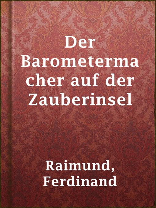 Title details for Der Barometermacher auf der Zauberinsel by Ferdinand Raimund - Available
